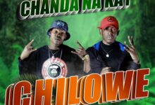 Chanda Na Kay Chilowe Mp3 Download
