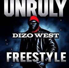 Dizo West Unruly Freestyle Mp3 Download